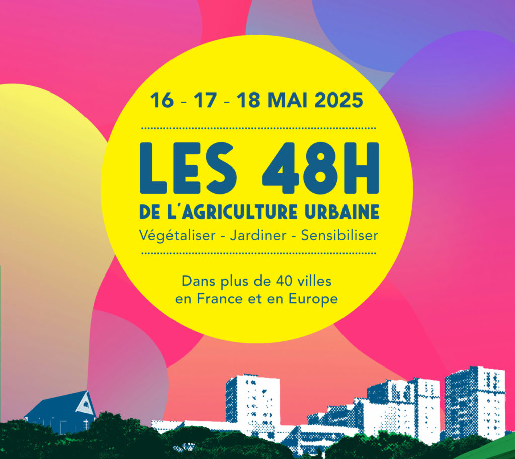 Les 48h de l'agriculture urbaine - 16,17 & 18 Mai 2025